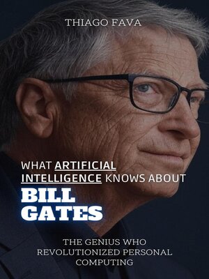 cover image of What Artificial Intelligence Knows About Bill Gates